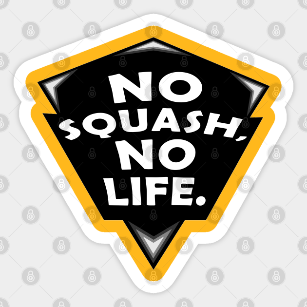no Squash no life funny Squash saying Squash lover gift Squash Lovers Sticker TeePublic